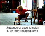 J’attaquerai aussi le soleil si un jour il m’attaquerait